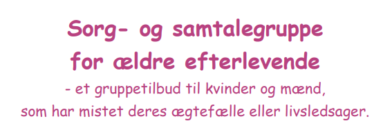 Sorg – og samtalegruppe for ældre efterlevende.